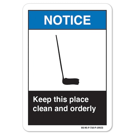 ANSI Notice Sign, Keep This Place Clean And Orderly, 18in X 12in Rigid Plastic